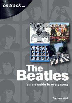 Paperback The Beatles: An A-Z Guide to Every Song Book
