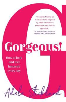 Paperback Gorgeous!: How to Look and Feel Fantastic Every Day Book