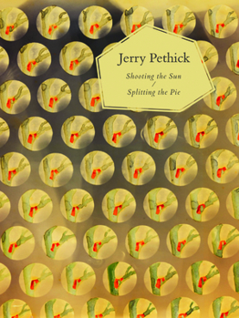 Hardcover Jerry Pethick: Shooting the Sun/Splitting the Pie Book