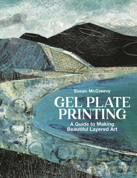 Paperback Gel Plate Printing: A Guide to Making Beautiful Layered Art Book