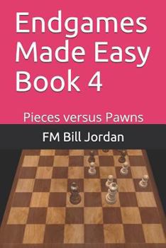 Paperback Endgames Made Easy Book 4: Pieces versus Pawns Book