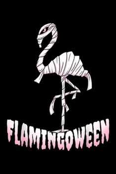 Flamingoween: Flamingoween Flamingo Mummy Costume Happy Halloween  Journal/Notebook Blank Lined Ruled 6x9 100 Pages