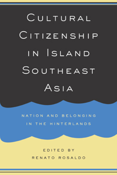 Paperback Cultural Citizenship in Island Southeast Asia: Nation and Belonging in the Hinterlands Book