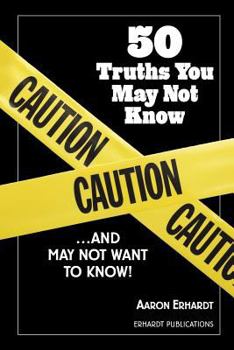 Paperback 50 Truths You May Not Know: ...and May Not Want to Know! Book