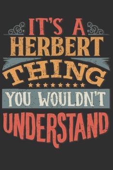Paperback It's A Herbert Thing You Wouldn't Understand: Want To Create An Emotional Moment For A Herbert Family Member ? Show The Herbert's You Care With This P Book