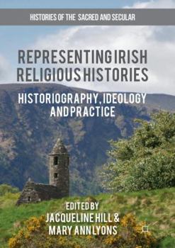 Paperback Representing Irish Religious Histories: Historiography, Ideology and Practice Book