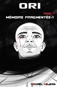 ORI TOME I: Mémoire Fragmentée-1 (French Edition)