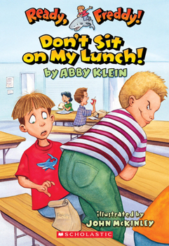 Don't Sit On My Lunch! - Book #4 of the Ready, Freddy!