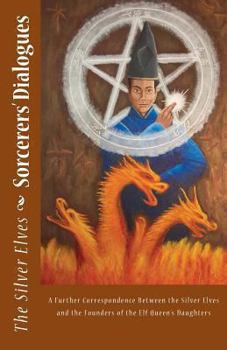 Paperback Sorcerers' Dialogues: A Further Correspondence Between the Silver Elves and the Founders of the Elf Queen's Daughters Book