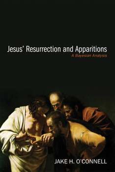 Paperback Jesus' Resurrection and Apparitions: A Bayesian Analysis Book