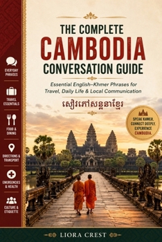 The Complete Cambodia Conversation Guide: Essential English–Khmer Phrases for Travel, Daily Life & Local Communication