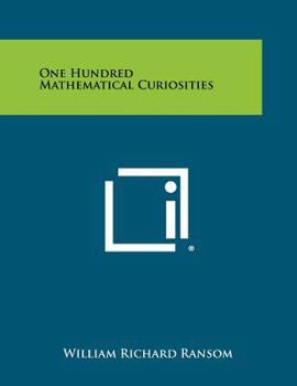 One Hundred Mathematical Curiosities