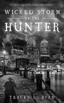 Wicked Storm of the Hunter : The Wicked Game of the Hunter Series, Book #3