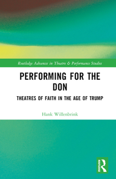 Hardcover Performing for the Don: Theaters of Faith in the Trump Era Book