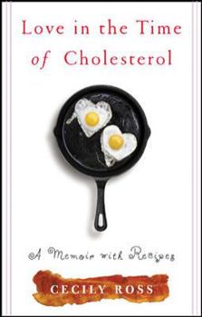Hardcover Love in the Time of Cholesterol: A Memoir with Recipes Book