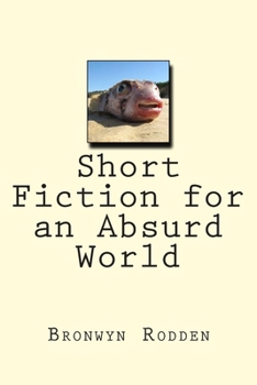 Paperback Short Fiction for an Absurd World Book