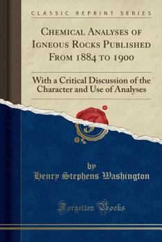 Paperback Chemical Analyses of Igneous Rocks Published from 1884 to 1900: With a Critical Discussion of the Character and Use of Analyses (Classic Reprint) Book