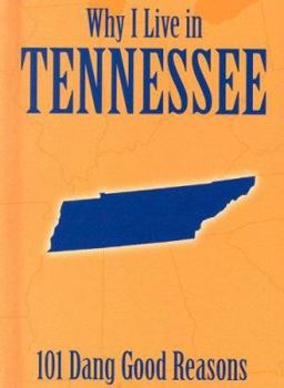 Hardcover Why I Live in Tennessee: 101 Dang Good Reasons Book