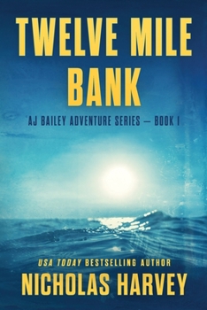 Twelve Mile Bank - Book #1 of the A.J. Bailey Adventure