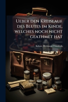 Paperback Ueber den Kreislauf des Blutes im Kinde, welches noch nicht geathmet hat [German] Book