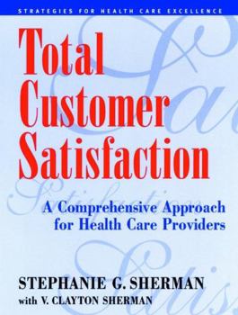 Paperback Total Customer Satisfaction: A Comprehensive Approach for Health Care Providers Book