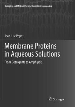 Paperback Membrane Proteins in Aqueous Solutions: From Detergents to Amphipols Book