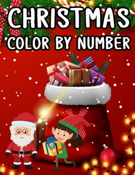 Christmas Color By Number: Christmas Coloring Activity Book for Kids: A Childrens Holiday Coloring Book with Large Pages (kids coloring books ...) Regular Christmas Coloring Sheets Inside