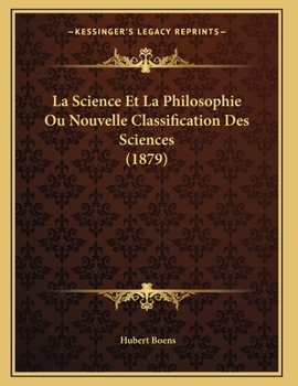 Paperback La Science Et La Philosophie Ou Nouvelle Classification Des Sciences (1879) [French] Book