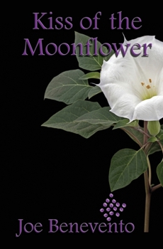 Paperback Kiss of the Moonflower: A Cupelli Brothers Mystery (Cupelli Brothers Mysteries) Book