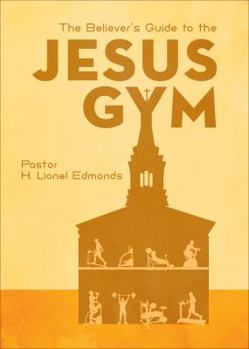 Paperback The Believer's Guide to the Jesus Gym Book