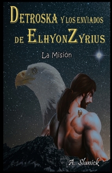 Paperback Detroska y los enviados de ElhyonZiryus: La Misión [Spanish] Book