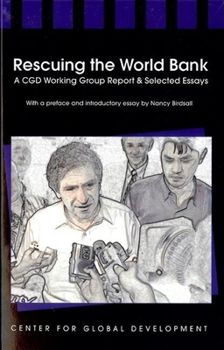 Paperback Rescuing the World Bank: A CGD Working Group Report and Selected Essays Book
