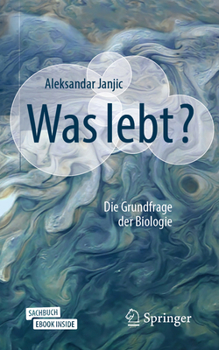 Was Lebt? : Die Grundfrage der Biologie