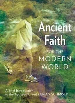 Paperback Ancient Faith for the Modern World: A Brief Introduction to the Apostles' Creed Book