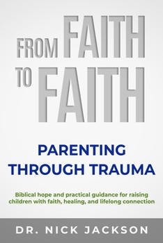 Paperback From Faith to Faith: Parenting Through Trauma Book