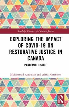Exploring the Impact of COVID-19 on Restorative Justice in Canada: Pandemic Justice (Routledge Frontiers of Criminal Justice)