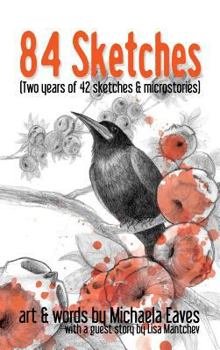 Hardcover 84 Sketches: Two Years of 42 Sketches & Microstories Book
