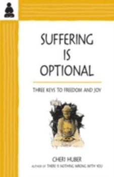 Paperback Suffering Is Optional: Three Keys to Freedom and Joy Book