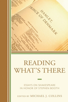 Hardcover Reading What's There: Essays on Shakespeare in Honor of Stephen Booth Book