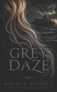 Grey Daze - Book #3 of the Walking Grey