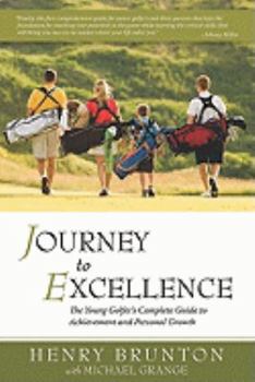 Paperback Journey to Excellence: The Young Golfer's Complete Guide to Achievement and Personal Growth Book