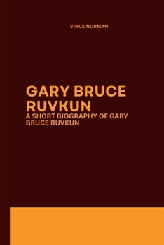 Paperback Gary Bruce Ruvkun: A short biography of Gary Bruce Ruvkun Book