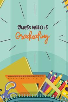 Paperback Guess Who is Graduating: 6 x 9 College Ruled 120 pages (60 sheets) Fashion Design Composition Notebook Book