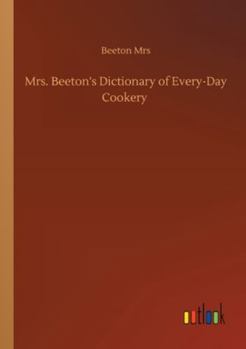 Paperback Mrs. Beeton's Dictionary of Every-Day Cookery Book
