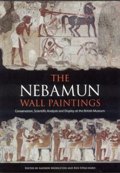 Paperback The Nebamun Wall Paintings: Conservation, Scientific Analysis and Display at the British Museum Book