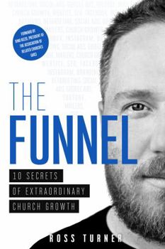 Hardcover The Funnel - 10 Secrets of Extraordinary Church Growth Book