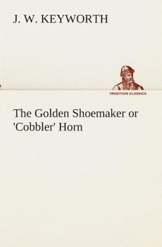 Paperback The Golden Shoemaker or 'Cobbler' Horn Book