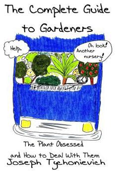 Paperback The Complete Guide to Gardeners: The Plant Obsessed and How to Deal With Them Book