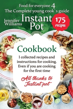 Paperback The complete young cook's guide - Instant Pot cookbook: I collected recipes and instructions for cooking. Even if you are cooking for the first time. Book