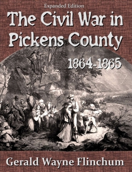 Paperback The Civil War in Pickens County 1864-1865 Book